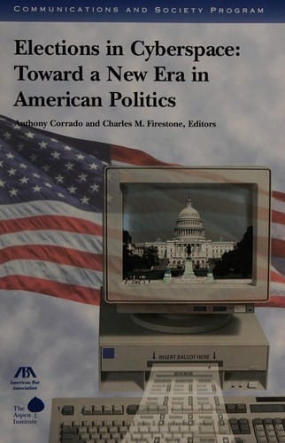 Elections in Cyberspace: Toward a New Era in American Politics