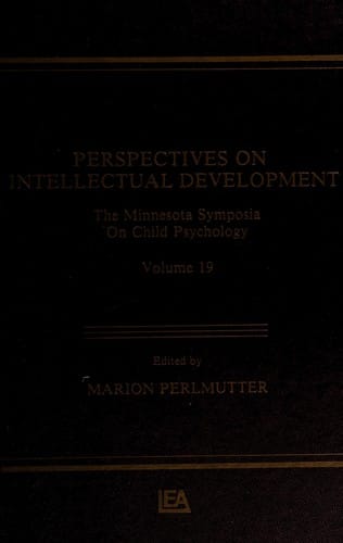 Perspectives on Intellectual Development: The Minnesota Symposia on Child Psychology, Volume 19 (Minnesota Symposia on Child Psychology)