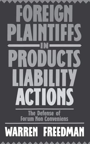 Foreign Plaintiffs in Products Liability Actions: The Defense of Forum Non Conveniens