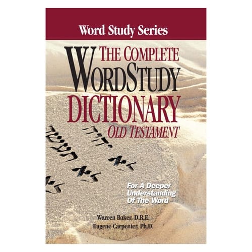 The Complete Word Study Dictionary Old Testament