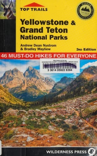 Top Trails: Yellowstone and Grand Teton National Parks 46 Must-Do Hikes for Everyone