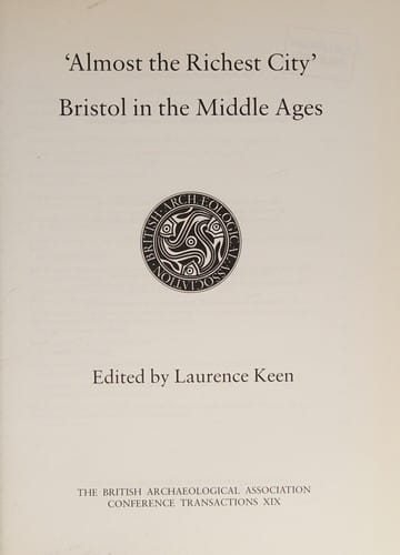 Almost the Richest City: Bristol in the Middle Ages (British Archaeological Association Conference Transactions) (British Archaeological Association Conference Transactions)