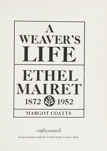 A weaver's life: Ethel Mairet, 1872-1952