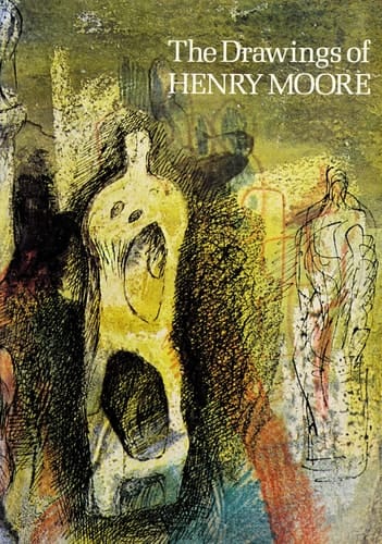 The Drawings of Henry Moore : [exhibition Organized Jointly By] the Tate Gallery in Collaboration with the Art Gallery of Ontario