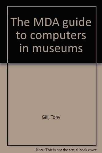 The MDA Guide to Computers in Museums
