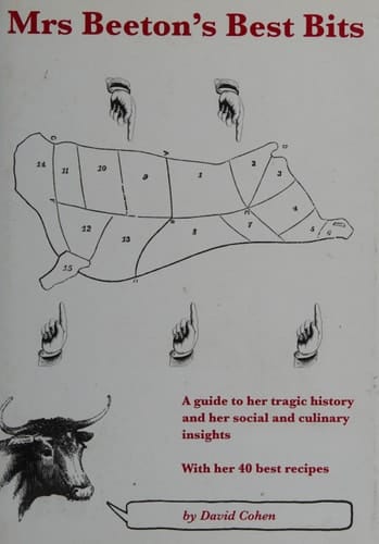 Mrs Beeton's Best Bits A Guide to Her Tragic History and Her Social and Culinary Insights : Wtih [sic] Her 40 Best Recipes