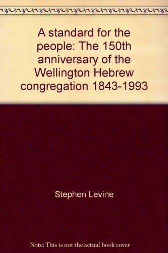 A Standard for the People The 150th Anniversary of the Wellington Hebrew Congregation, 1843-1993