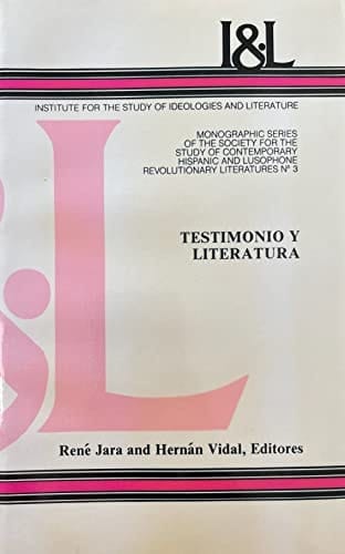 Testimonio Y Literatura (Monographic Series of the Society for the Study of Contemporary Hispanic and Lusophone Revolutionary Literatures, No. 3)