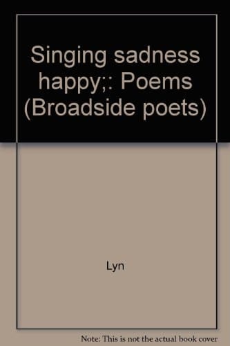 Singing sadness happy;: Poems (Broadside poets)