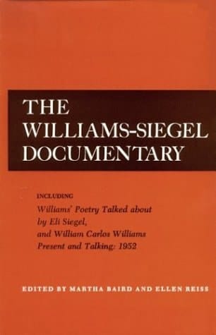 “The” Williams-Siegel Documentary Including Williams' Poetry Talked about by Eli Siegel, and William Carlos Williams Present and Talking: 1952