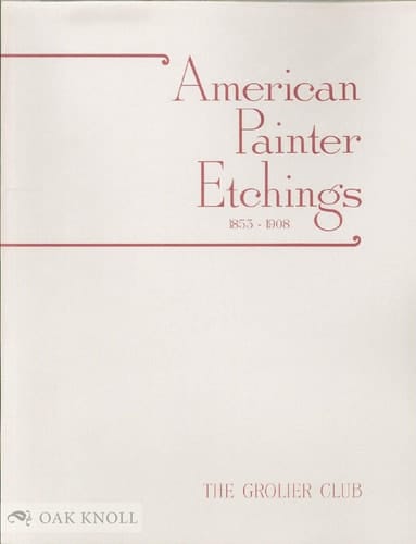 American Painter Etchings, 1853-1908: 1853-1908