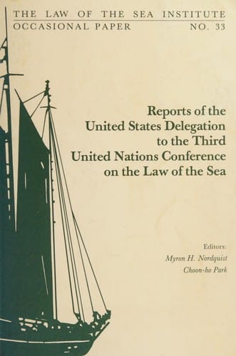 Reports of the United States Delegation to the Third United Nations Conference on the Law of the Sea (Occasional Paper (Law of the Sea Institute), No. 33.)
