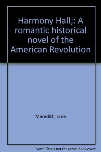 Harmony Hall A Romantic Historical Novel of the American Revolution