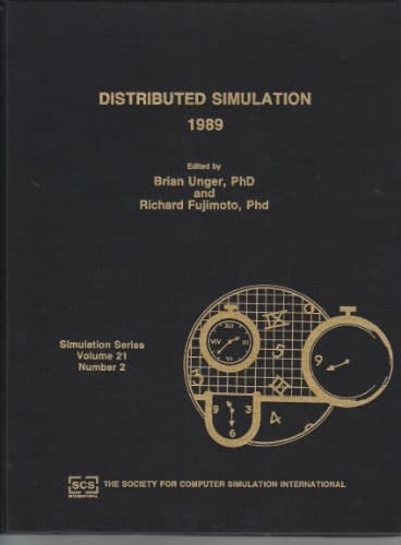 Distributed Simulation, 1989: Proceedings of the Scs Multiconference on Distributed Simulation, 28-31 March, 1989, Tampa, Florida (Simulation Series)