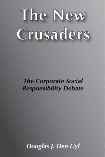 The New Crusaders The Corporate Social Responsibility Debate