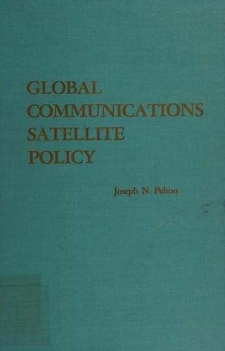 Global communications satellite policy: INTELSAT, politics, and functionalism