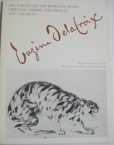 Delacroix and the Romantic Image: Oriental Themes, Wild Beasts and the Hunt
