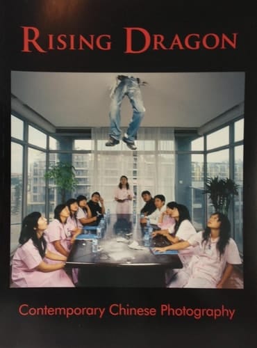 Rising Dragon Contemporary Chinese Photography