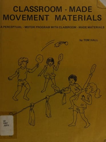 Classroom-Made Movement Materials A Perceptual-Motor Program with Classroom-Made Materials