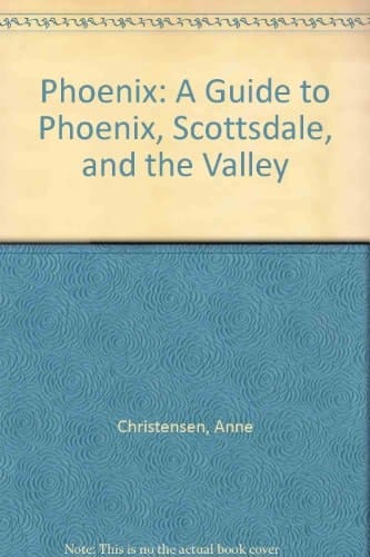 Phoenix, a Guide to Phoenix, Scottsdale and the Valley