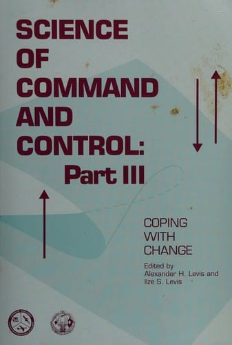 Science of Command and Control: Part III Coping With Change (Aip Information Systems)