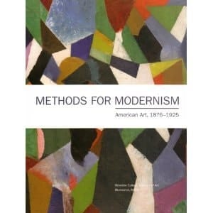 Methods for Modernism American Art, 1876-1925
