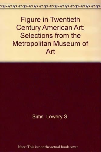 Figure in Twentieth Century American Art: Selections from the Metropolitan Museum of Art