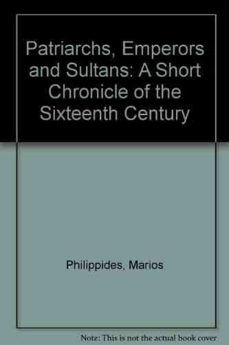 Patriarchs, Emperors & Sultans: Short Chronicle of the Sixteenth Century