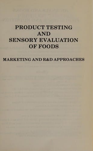 Product Testing and Sensory Evaluation of Foods: Marketing and R and d Approaches