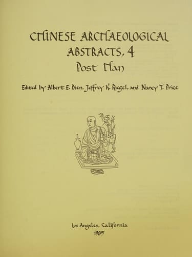 Chinese Archaeological Abstracts, 4: Post Han (MONUMENTA ARCHAEOLOGICA (UNIV OF CALIF-LA, INST OF ARCHAEOLOGY))