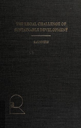 The Legal Challenge of Sustainable Development: Essays from the Fourth Institute Conference on Natural Resources Law