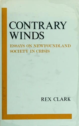 Contrary Winds: Essays on Newfoundland Society in Crisis