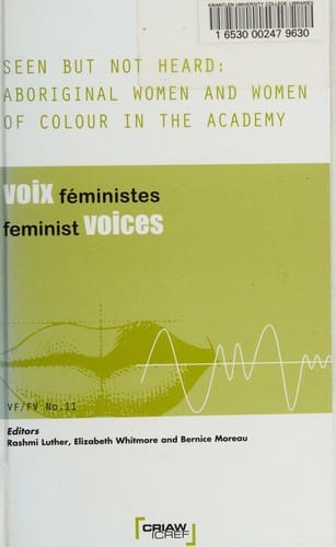 Seen But Not Heard Aboriginal Women and Women of Colour in the Academy