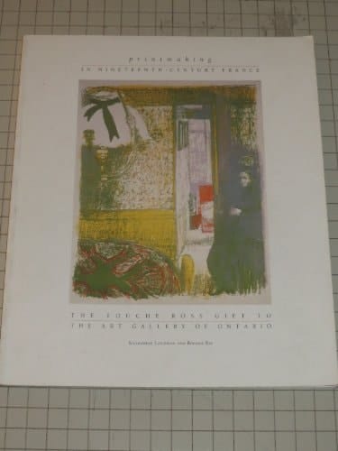 Printmaking in Nineteenth-century France The Touche Ross Gift to the Art Gallery of Ontario