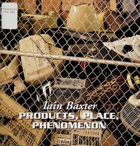 Iain Baxter Products, Place, Phenomenon