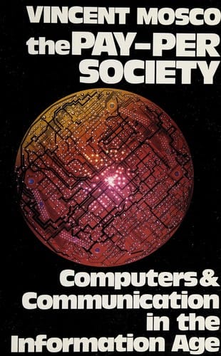 The Pay-Per Society: Computers and Communication in the Information Age