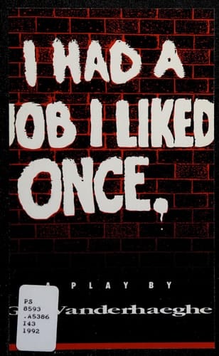 I Had a Job I Liked, Once A Play