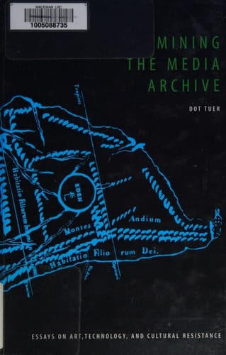 Mining the Media Archive Essays on Art, Technology, and Cultural Resistance