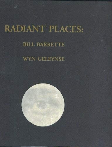 Radiant Places : Bill Barrette and Wyn Geleynse