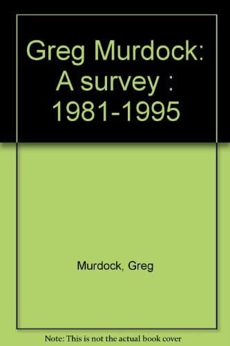 Greg Murdock A Survey, 1981-1995 [exhibition] Charles H. Scott Gallery, Vancouver, October 1995