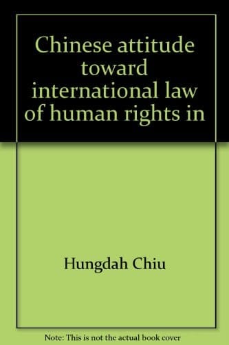 Chinese Attitude Toward International Law of Human Rights in the Post-Mao Era