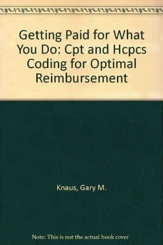 Getting Paid for what You Do CPT & HCPCS Coding for Optimal Reimbursement