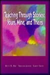 Teaching Through Stories: Yours, Mine, and Theirs