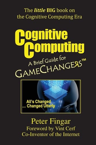 Cognitive Computing A Brief Guide for Game Changers : All's Changed ... Changed Utterly