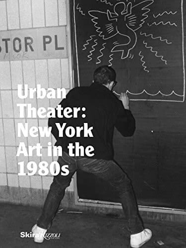 Urban Theater New York Art in the 1980s