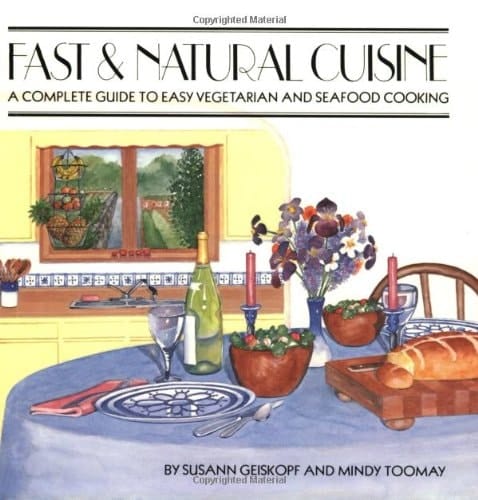 Fast & Natural Cuisine A Complete Guide to Easy Vegetarian and Seafood Cooking