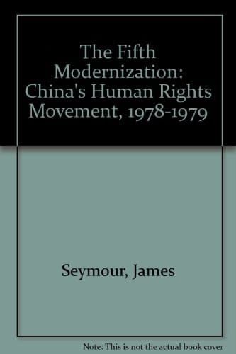 The Fifth Modernization: China's Human Rights Movement, 1978-1979
