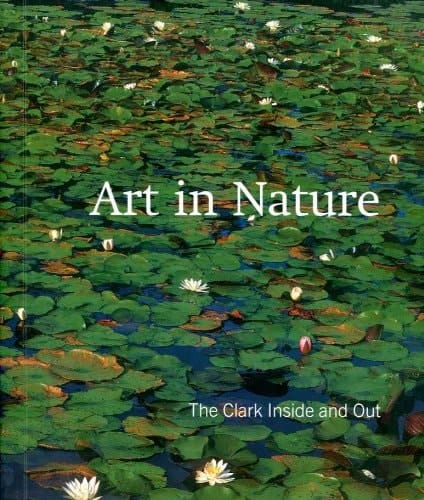 Art in Nature The Clark Inside and Out
