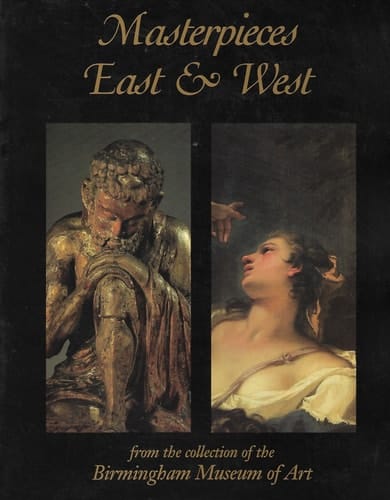 Masterpieces East & West From the Collection of the Birmingham Museum of Art