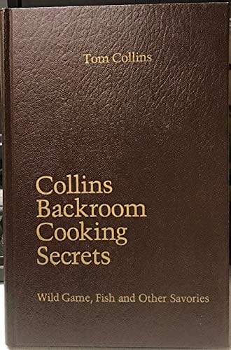 Collins Backroom Cooking Secrets. Wild Game, Fish and Other Savories